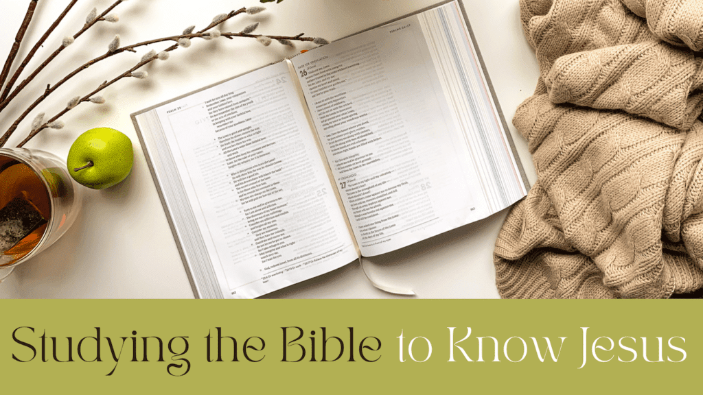 Studying the Bible to Know Jesus