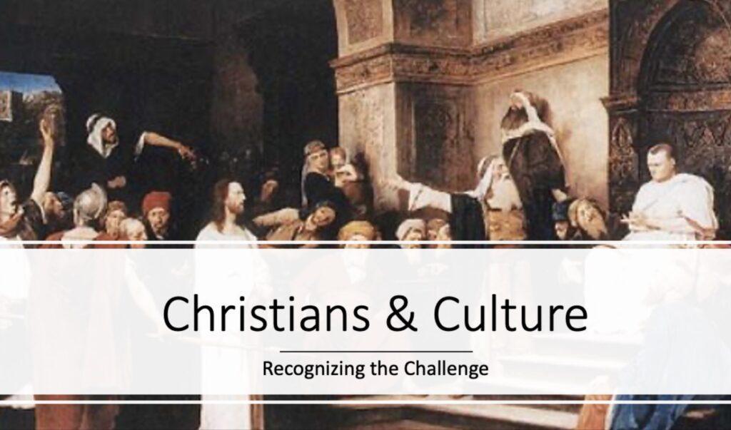 Christians & Culture: Recognizing The Challenge