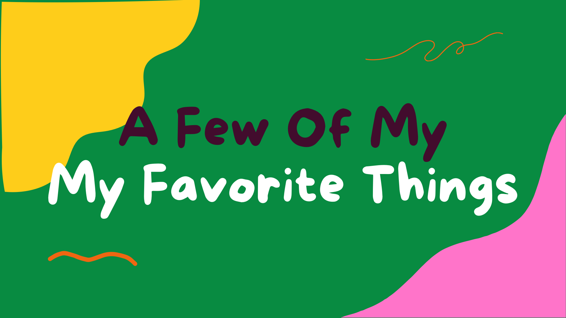 A Few Of My Favorite Things